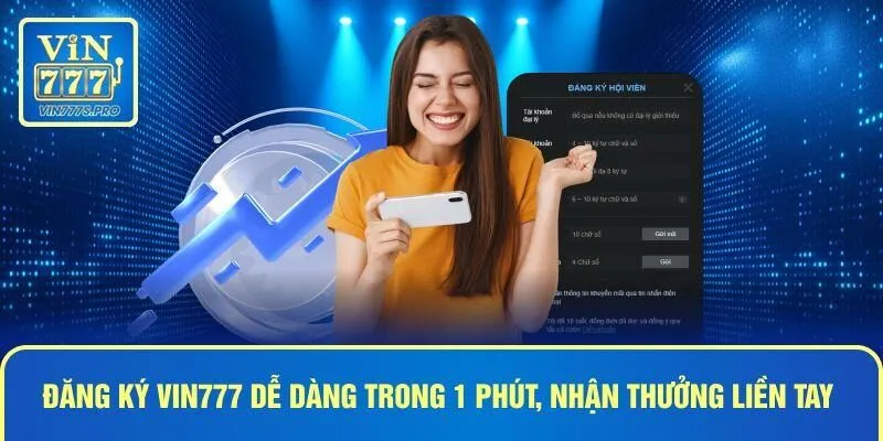 ĐĂNG KÝ VIN777 DỄ DÀNG TRONG 1 PHÚT, NHẬN THƯỞNG LIỀN TAY 26 ĐĂNG KÝ VIN777 DỄ DÀNG TRONG 1 PHÚT, NHẬN THƯỞNG LIỀN TAY