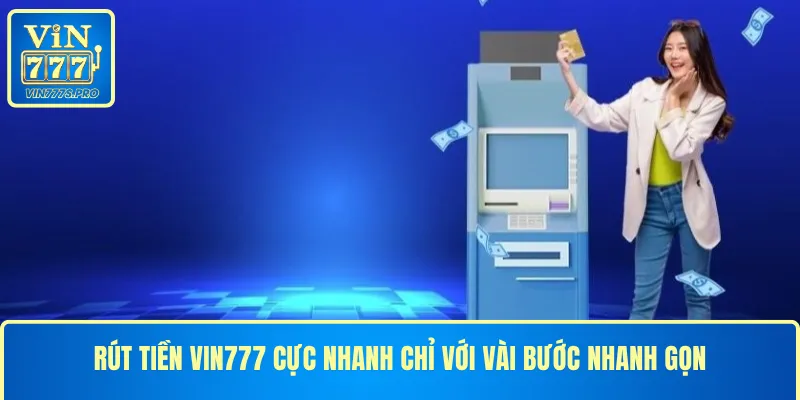 RÚT TIỀN VIN777 CỰC NHANH CHỈ VỚI VÀI BƯỚC NHANH GỌN 7 RÚT TIỀN VIN777 CỰC NHANH CHỈ VỚI VÀI BƯỚC NHANH GỌN