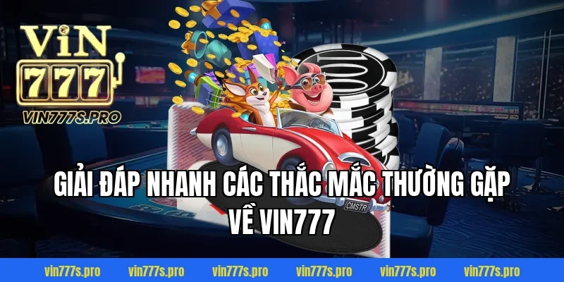 Trang Chủ 41 Giải Đáp Nhanh Các Thắc Mắc Thường Gặp Về VIN777