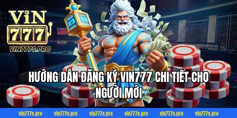 ĐĂNG KÝ VIN777 DỄ DÀNG TRONG 1 PHÚT, NHẬN THƯỞNG LIỀN TAY 3 Hướng dẫn Đăng ký VIN777 chi tiết cho người mới