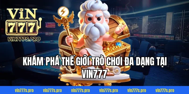 Trang Chủ 37 Khám Phá Thế Giới Trò Chơi Đa Dạng Tại VIN777