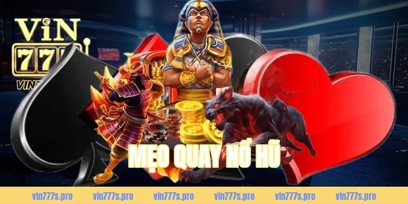 MẸO QUAY NỔ HŨ HIỆU QUẢ – TĂNG TỶ LỆ TRÚNG LỚN 17
