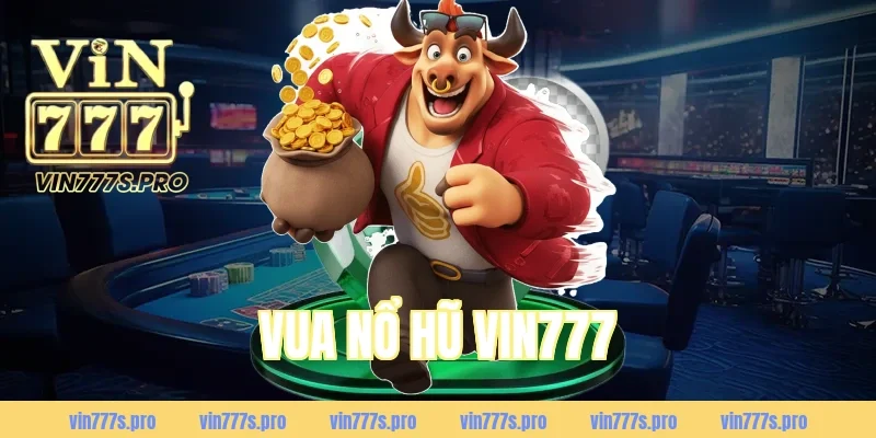 VUA NỔ HŨ VIN777 – GAME SLOT ĐỔI THƯỞNG ĂN TIỀN THẬT 6